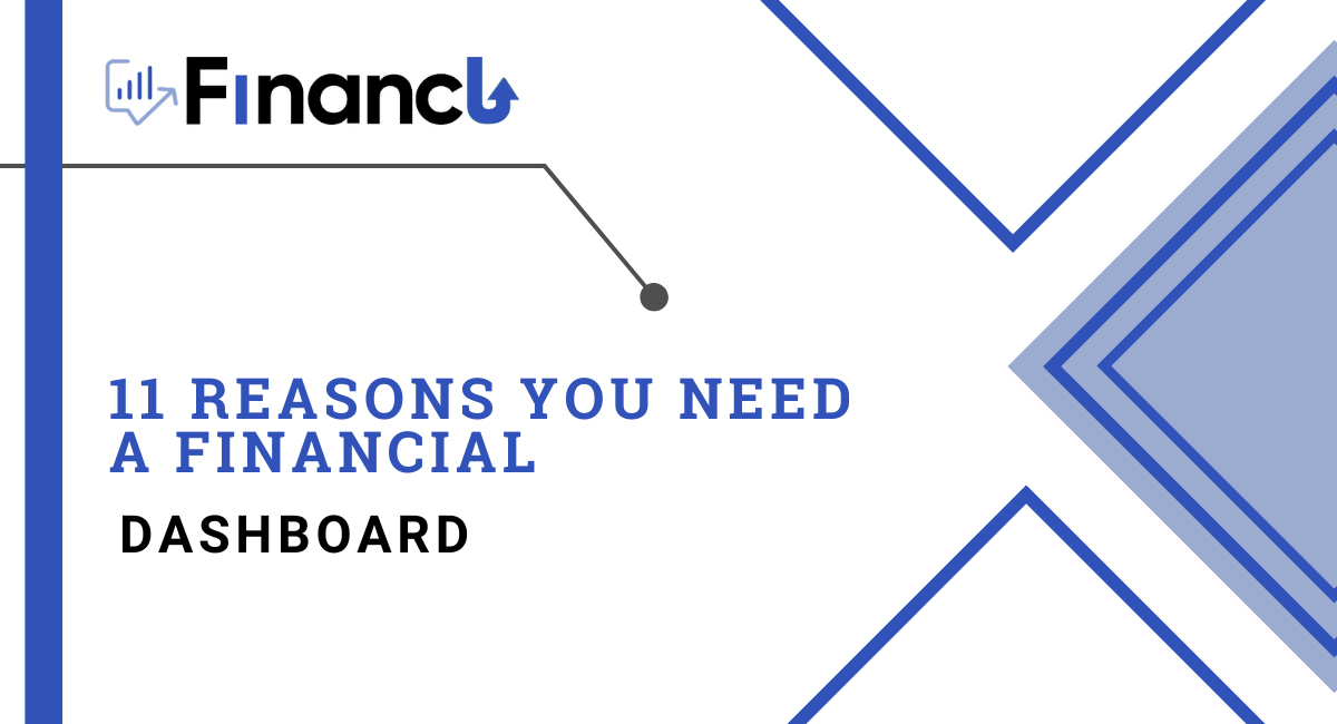 11 Reasons You Need A Financial Dashboard