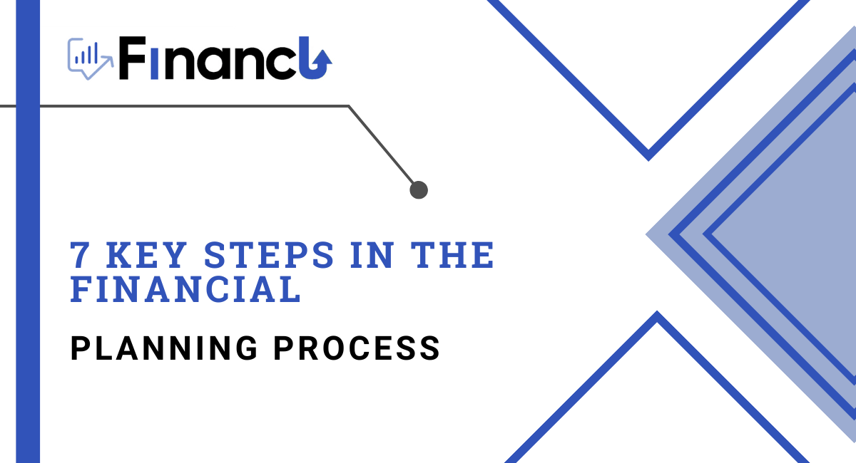7 Key Steps in The Financial Planning Process