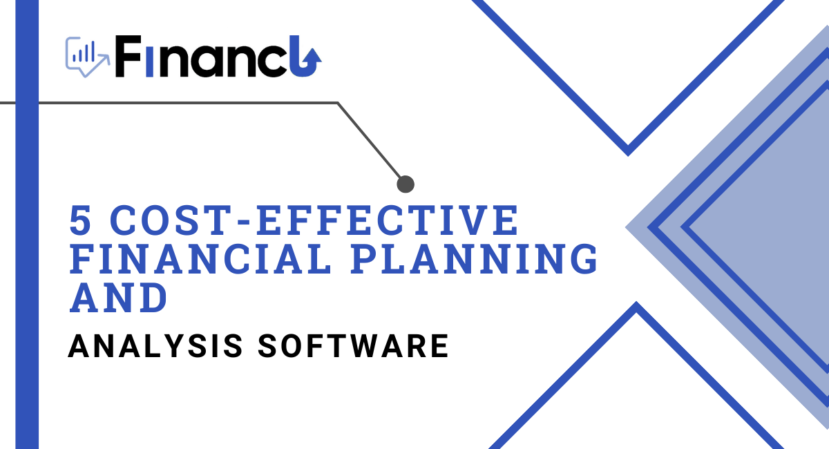5 Cost-Effective Financial Planning And Analysis Software