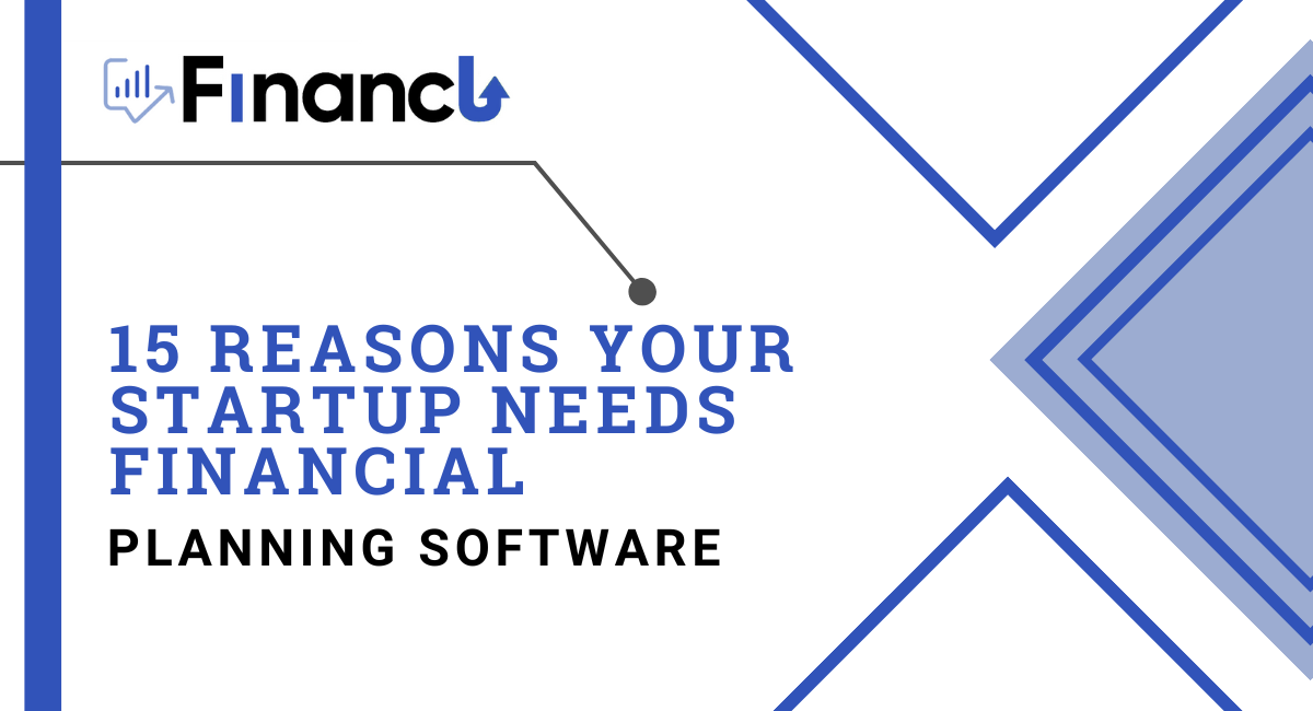 15 Reasons Your Startup Needs Financial Planning Software