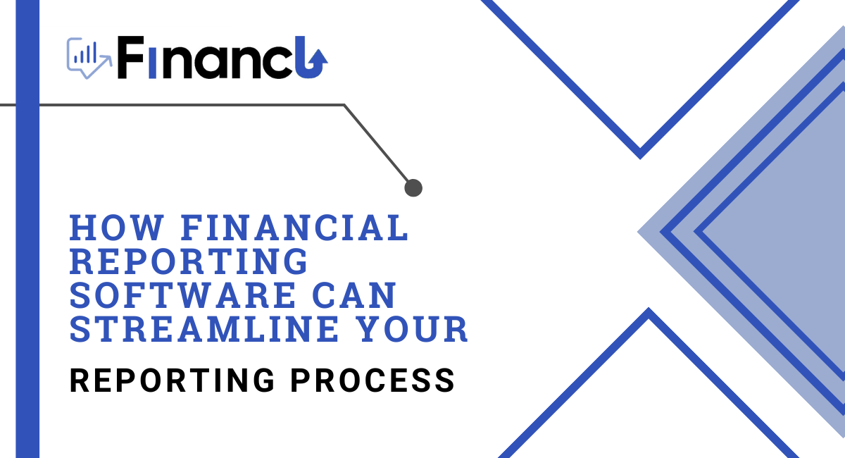 Financial Reporting Software Can Streamline Your Reporting Process